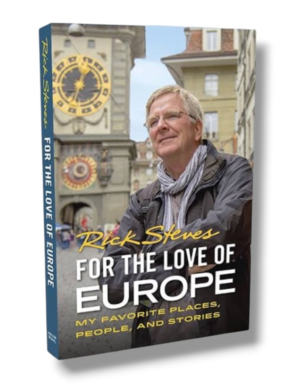 Rick Steves For the Love of Europe My Favorite Places, People, and Stories Book